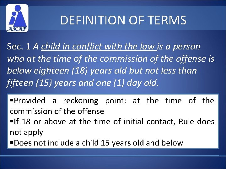 DEFINITION OF TERMS Sec. 1 A child in conflict with the law is a