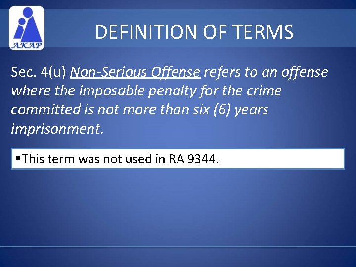 DEFINITION OF TERMS Sec. 4(u) Non-Serious Offense refers to an offense where the imposable