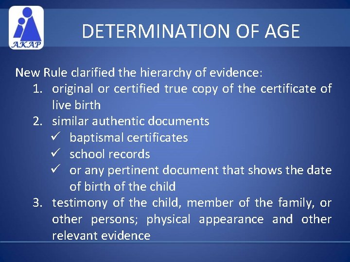 DETERMINATION OF AGE New Rule clarified the hierarchy of evidence: 1. original or certified