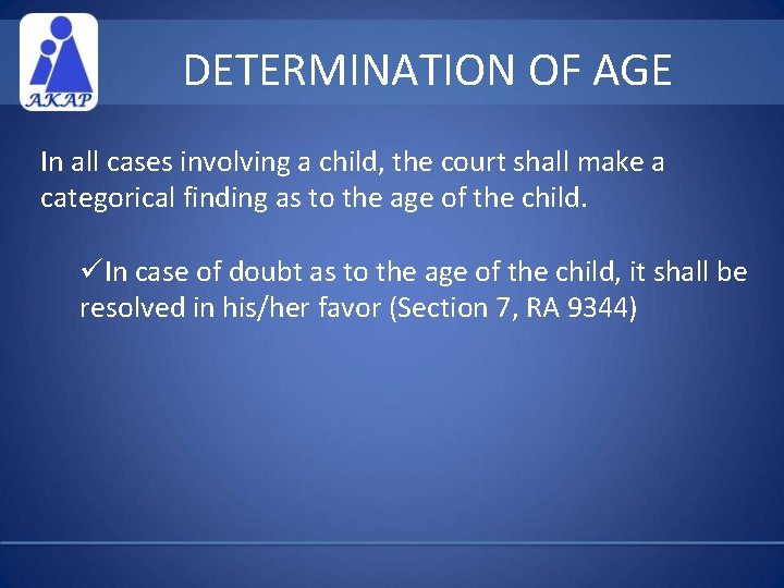 DETERMINATION OF AGE In all cases involving a child, the court shall make a