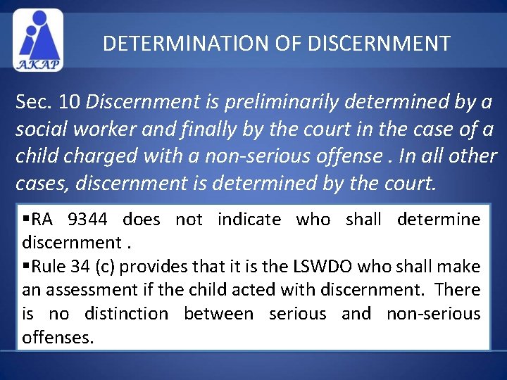 DETERMINATION OF DISCERNMENT Sec. 10 Discernment is preliminarily determined by a social worker and