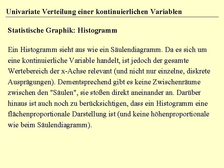 Univariate Verteilung einer kontinuierlichen Variablen Statistische Graphik: Histogramm Ein Histogramm sieht aus wie ein Univariate Verteilung einer kontinuierlichen Variablen Statistische Graphik: Histogramm Ein Histogramm sieht aus wie ein