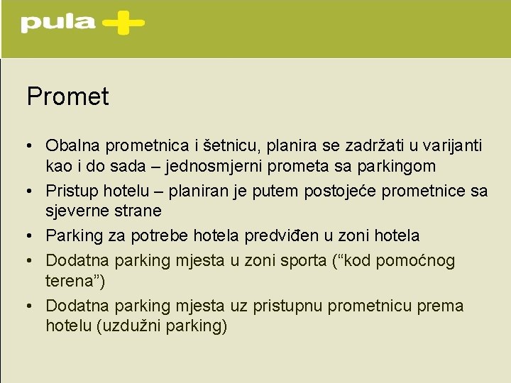 Promet • Obalna prometnica i šetnicu, planira se zadržati u varijanti kao i do Promet • Obalna prometnica i šetnicu, planira se zadržati u varijanti kao i do