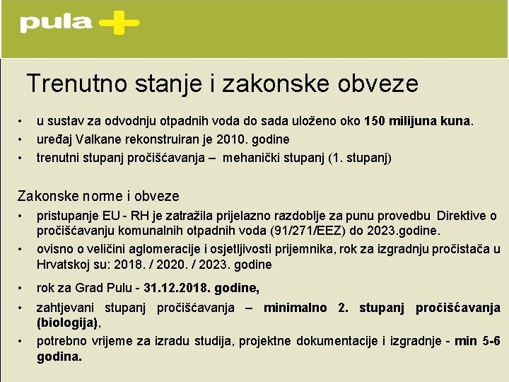 Trenutno stanje i zakonske obveze • • • u sustav za odvodnju otpadnih voda Trenutno stanje i zakonske obveze • • • u sustav za odvodnju otpadnih voda