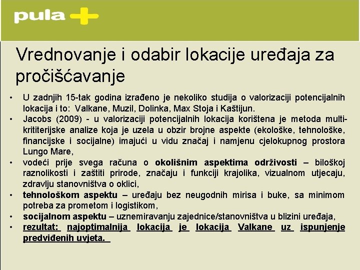 Vrednovanje i odabir lokacije uređaja za pročišćavanje • • • U zadnjih 15 -tak Vrednovanje i odabir lokacije uređaja za pročišćavanje • • • U zadnjih 15 -tak