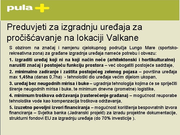 Preduvjeti za izgradnju uređaja za pročišćavanje na lokaciji Valkane S obzirom na značaj i Preduvjeti za izgradnju uređaja za pročišćavanje na lokaciji Valkane S obzirom na značaj i
