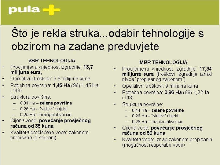 Što je rekla struka. . . odabir tehnologije s obzirom na zadane preduvjete • Što je rekla struka. . . odabir tehnologije s obzirom na zadane preduvjete •