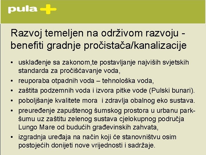 Razvoj temeljen na održivom razvoju benefiti gradnje pročistača/kanalizacije • usklađenje sa zakonom, te postavljanje Razvoj temeljen na održivom razvoju benefiti gradnje pročistača/kanalizacije • usklađenje sa zakonom, te postavljanje