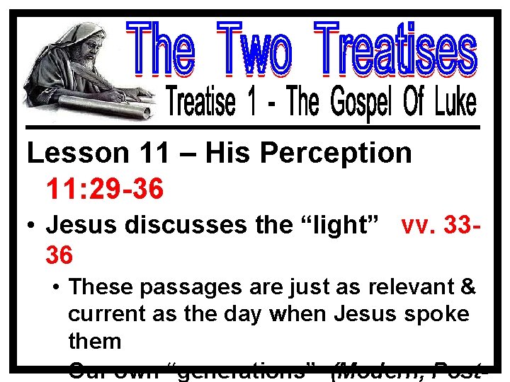 Lesson 11 – His Perception 11: 29 -36 • Jesus discusses the “light” vv.
