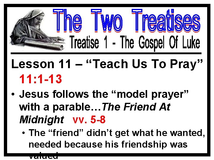 Lesson 11 – “Teach Us To Pray” 11: 1 -13 • Jesus follows the
