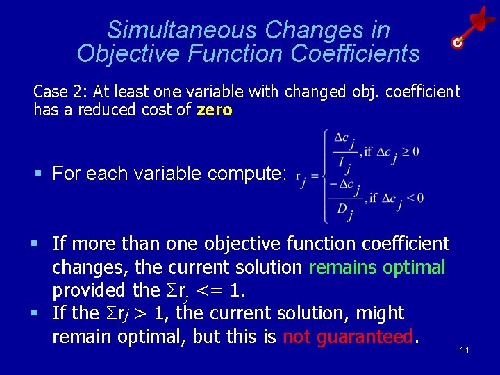 Simultaneous Changes in Objective Function Coefficients Case 2: At least one variable with changed Simultaneous Changes in Objective Function Coefficients Case 2: At least one variable with changed