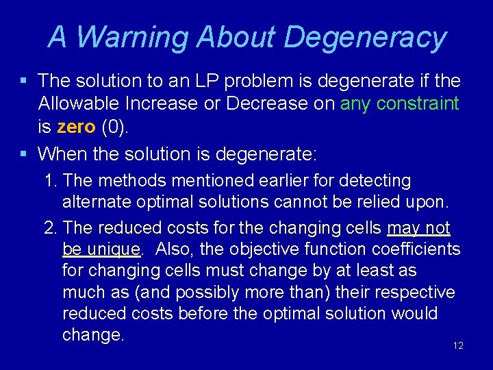 A Warning About Degeneracy § The solution to an LP problem is degenerate if A Warning About Degeneracy § The solution to an LP problem is degenerate if