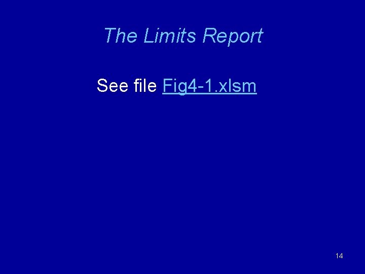 The Limits Report See file Fig 4 -1. xlsm 14 The Limits Report See file Fig 4 -1. xlsm 14