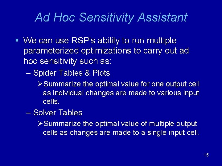 Ad Hoc Sensitivity Assistant § We can use RSP’s ability to run multiple parameterized Ad Hoc Sensitivity Assistant § We can use RSP’s ability to run multiple parameterized