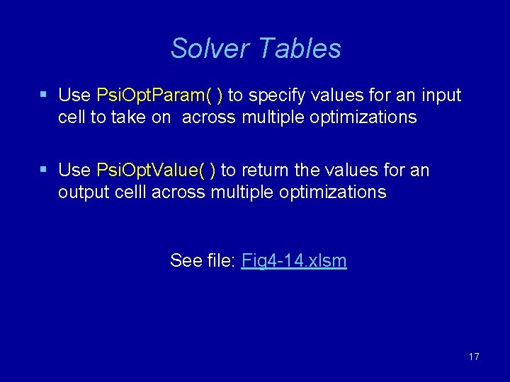 Solver Tables § Use Psi. Opt. Param( ) to specify values for an input Solver Tables § Use Psi. Opt. Param( ) to specify values for an input