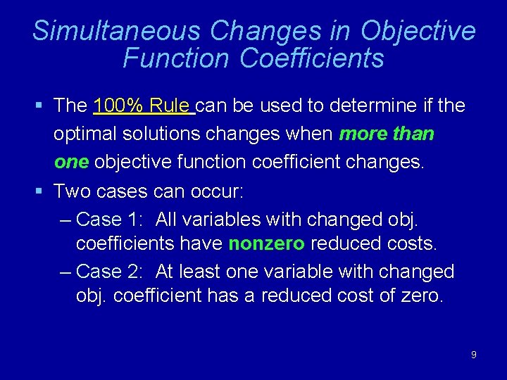 Simultaneous Changes in Objective Function Coefficients § The 100% Rule can be used to Simultaneous Changes in Objective Function Coefficients § The 100% Rule can be used to