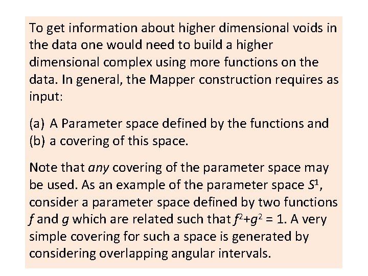 To get information about higher dimensional voids in the data one would need to