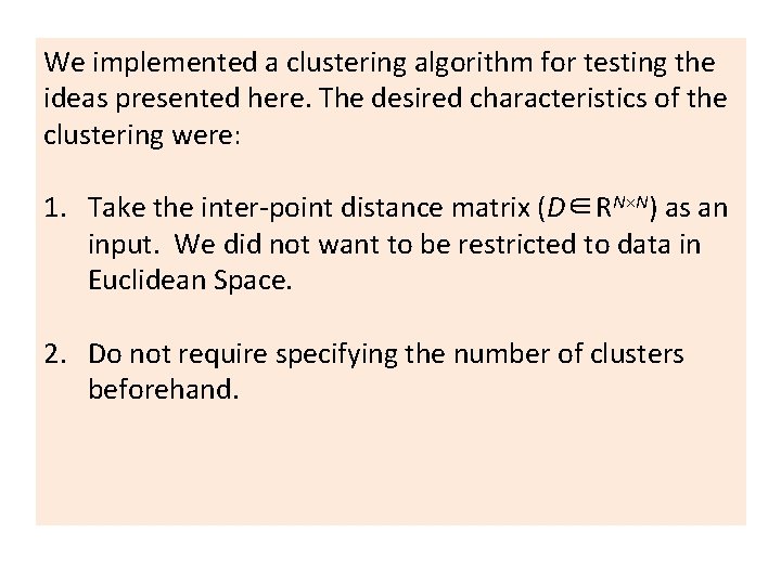 We implemented a clustering algorithm for testing the ideas presented here. The desired characteristics