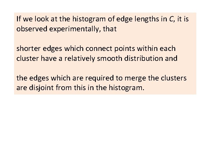 If we look at the histogram of edge lengths in C, it is observed