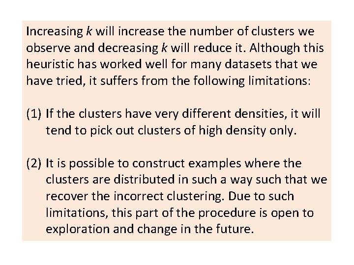 Increasing k will increase the number of clusters we observe and decreasing k will