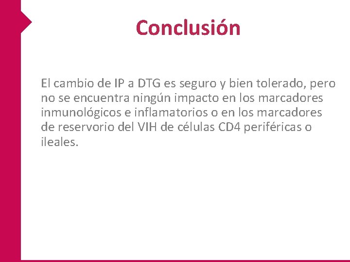 Conclusión El cambio de IP a DTG es seguro y bien tolerado, pero no Conclusión El cambio de IP a DTG es seguro y bien tolerado, pero no