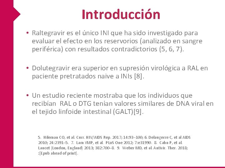 Introducción • Raltegravir es el único INI que ha sido investigado para evaluar el Introducción • Raltegravir es el único INI que ha sido investigado para evaluar el