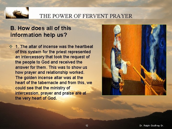 THE POWER OF FERVENT PRAYER B. How does all of this information help us?
