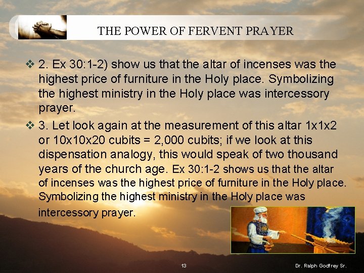 THE POWER OF FERVENT PRAYER v 2. Ex 30: 1 -2) show us that