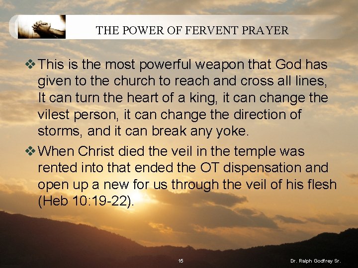 THE POWER OF FERVENT PRAYER v This is the most powerful weapon that God