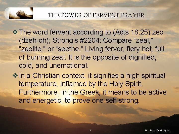 THE POWER OF FERVENT PRAYER v The word fervent according to (Acts 18: 25)