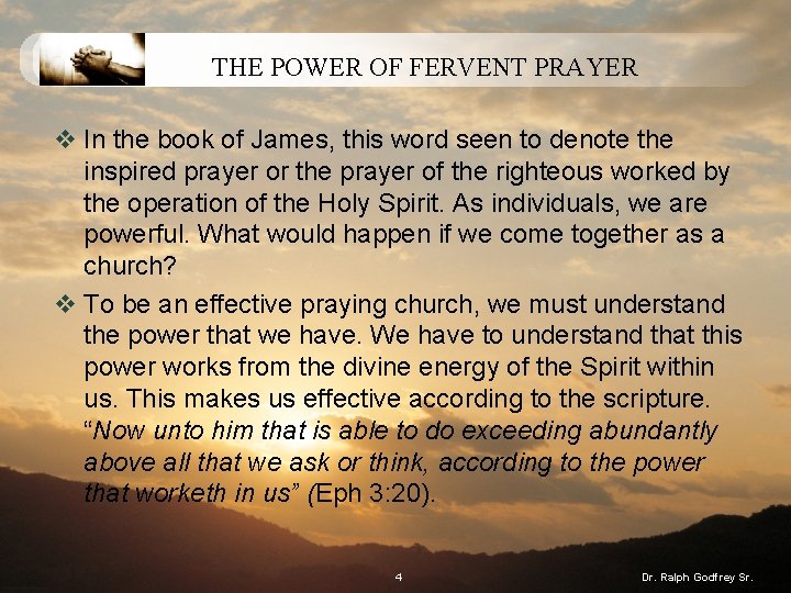 THE POWER OF FERVENT PRAYER v In the book of James, this word seen