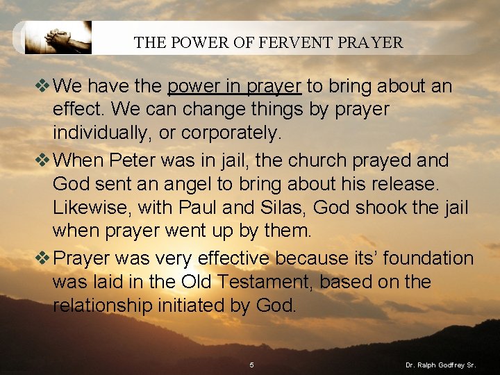 THE POWER OF FERVENT PRAYER v We have the power in prayer to bring