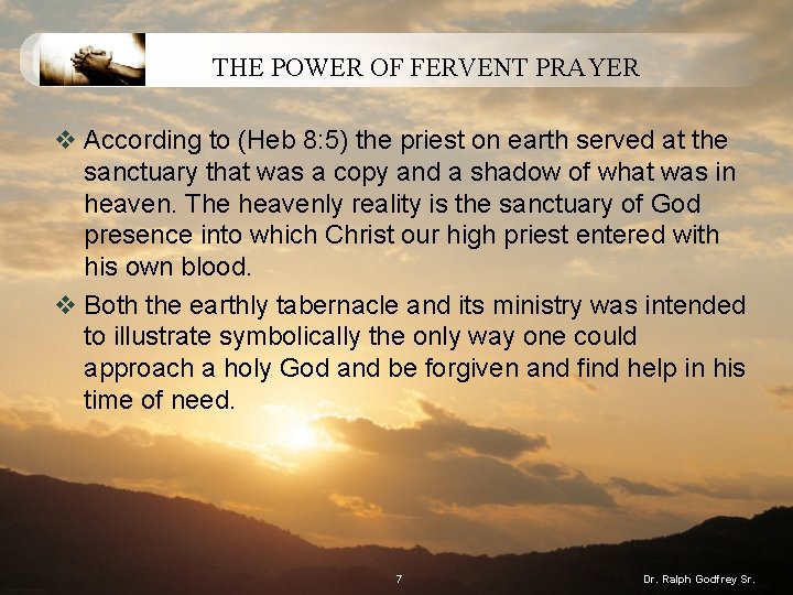 THE POWER OF FERVENT PRAYER v According to (Heb 8: 5) the priest on