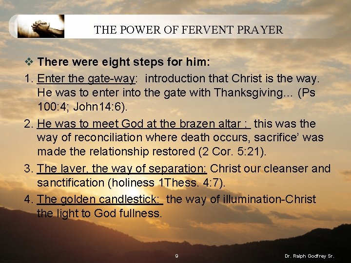 THE POWER OF FERVENT PRAYER v There were eight steps for him: 1. Enter