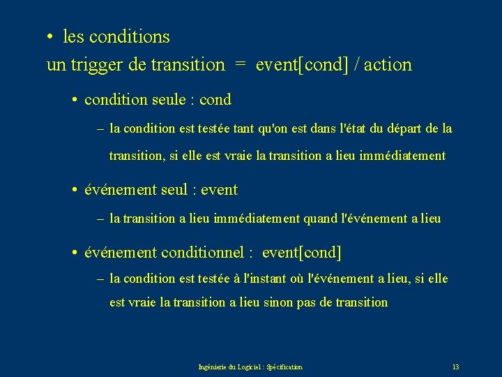  • les conditions un trigger de transition = event[cond] / action • condition