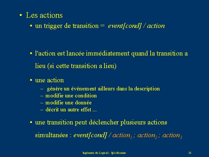  • Les actions • un trigger de transition = event[cond] / action •