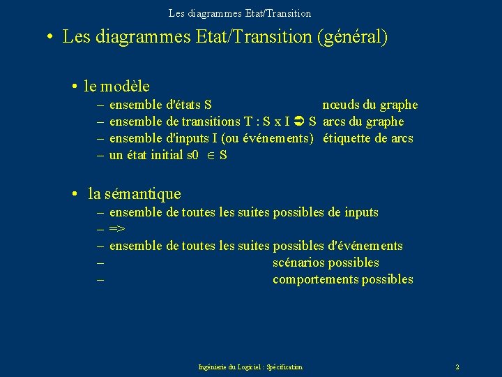 Les diagrammes Etat/Transition • Les diagrammes Etat/Transition (général) • le modèle – – ensemble