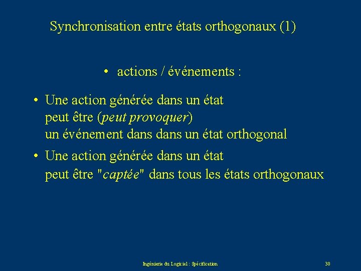 Synchronisation entre états orthogonaux (1) • actions / événements : • Une action générée