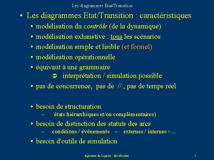 Les diagrammes Etat/Transition • Les diagrammes Etat/Transition : caractéristiques • • • modélisation du