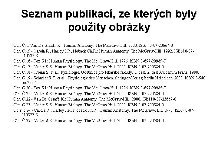 Seznam publikací, ze kterých byly použity obrázky Obr. Č. 1: Van De Graaff K.