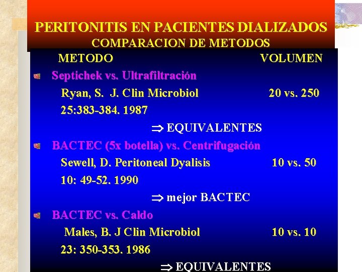 PERITONITIS EN PACIENTES DIALIZADOS COMPARACION DE METODOS METODO VOLUMEN Septichek vs. Ultrafiltración Ryan, S.