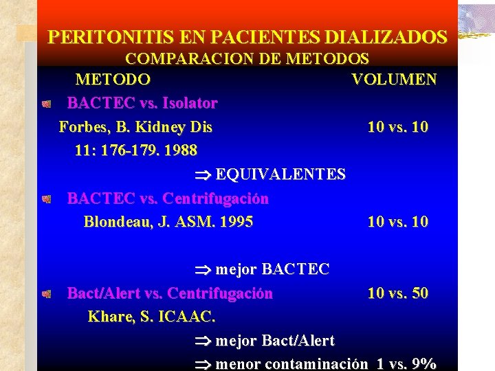 PERITONITIS EN PACIENTES DIALIZADOS COMPARACION DE METODOS METODO VOLUMEN BACTEC vs. Isolator Forbes, B.