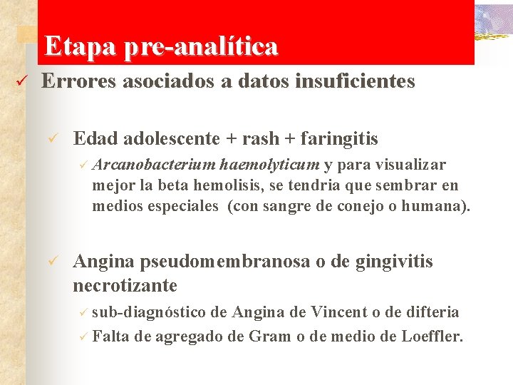 Etapa pre-analítica ü Errores asociados a datos insuficientes ü Edad adolescente + rash +