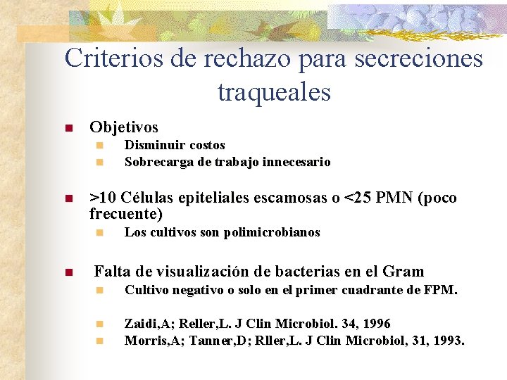 Criterios de rechazo para secreciones traqueales n Objetivos n n n >10 Células epiteliales