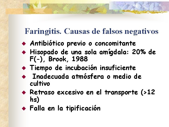 Faringitis. Causas de falsos negativos u u u Antibiótico previo o concomitante Hisopado de