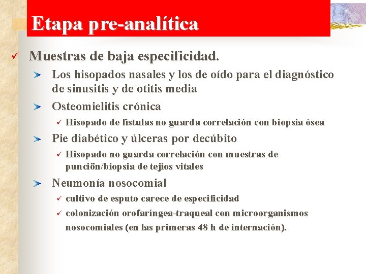 Etapa pre-analítica ü Muestras de baja especificidad. Los hisopados nasales y los de oído