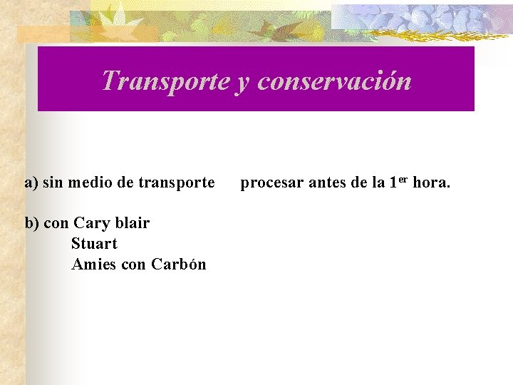 Transporte y conservación a) sin medio de transporte b) con Cary blair Stuart Amies