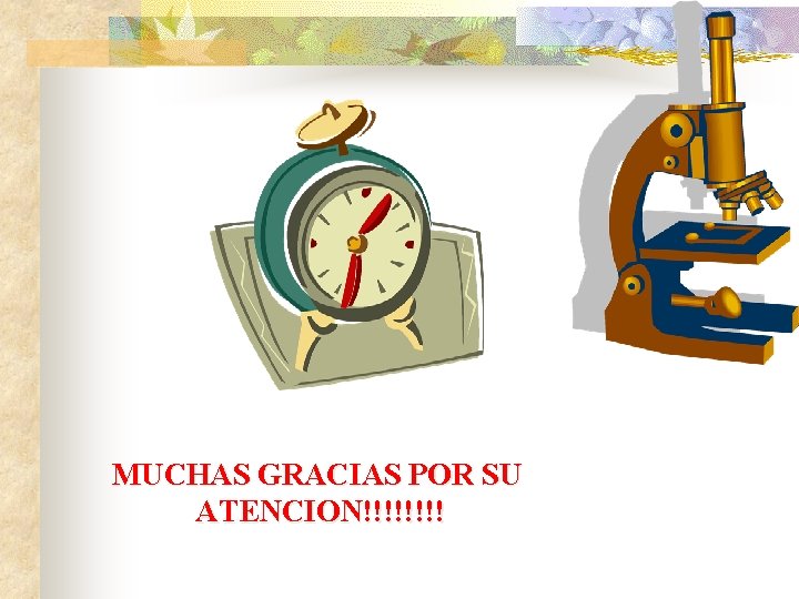 MUCHAS GRACIAS POR SU ATENCION!!!! 