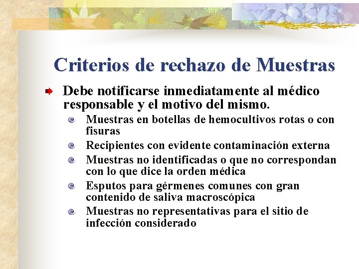 Criterios de rechazo de Muestras Debe notificarse inmediatamente al médico responsable y el motivo