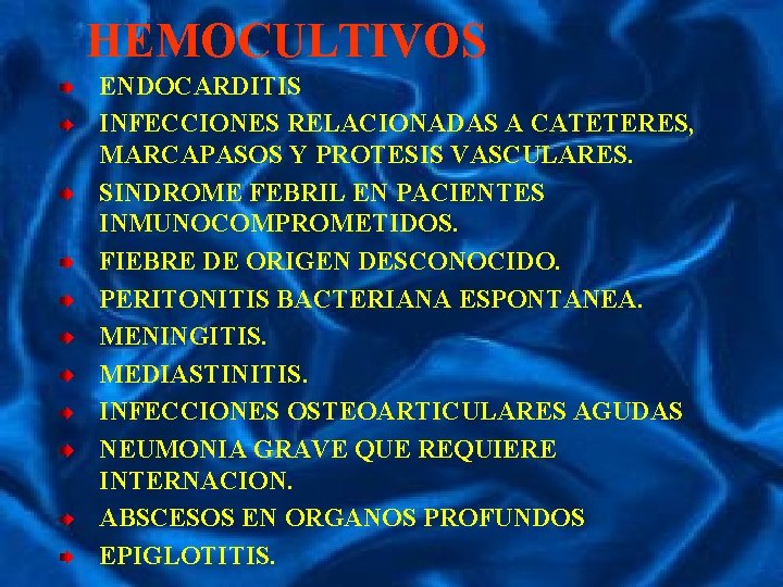 HEMOCULTIVOS ENDOCARDITIS INFECCIONES RELACIONADAS A CATETERES, MARCAPASOS Y PROTESIS VASCULARES. SINDROME FEBRIL EN PACIENTES